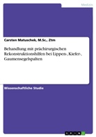 Carsten Matuschek, M Sc Ztm Carsten Matuschek, M. Sc. Matuschek, M.Sc. Matuschek - Behandlung mit prächirurgischen Rekonstruktionshilfen  bei Lippen-, Kiefer-, Gaumensegelspalten