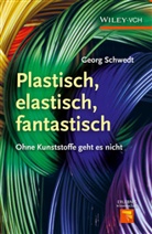 Georg Schwedt - Plastisch, elastisch, fantastisch