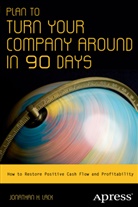 Jonathan H Lack, Jonathan H. Lack - Plan to Turn Your Company Around in 90 Days