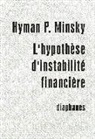 François-Xavier Priour, Hyman P. Minsky, Joseph Vogl, Hyman P. Minsky, Hyman P. (1919-1996) Minsky, Minsky Hyman P... - L'hypothèse d'instabilité financière