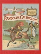 Leonard S Marcus, Leonard S. Marcus, Randolph Caldecott - Randolph Caldecott
