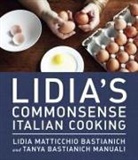 Lidia Bastianich, Lidia Manuali Bastianich, Lidia Matticchio Bastianich, Lidia Matticchio Bastianich Manuali Bastianich, Lidia Matticchio Manuali Bastianich, Lidia Matticchio/ Manuali Bastianich... - Lidia's Commonsense Italian Cooking