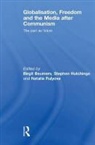 Birgit Hutchings Beumers, Birgit Beumers, Stephen Hutchings, Natalia Rulyova - Globalisation, Freedom and the Media After Communism