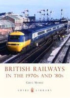Greg Morse - British Railways in the 1970s and '80s