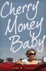 John M Cusick, John M. Cusick - Cherry Money Baby