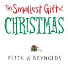 Peter H Reynolds, Peter H. Reynolds, Peter H./ Reynolds Reynolds, Peter H. Reynolds - The Smallest Gift of Christmas