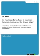 Ena Weiss - Die Macht des Fernsehens: Es macht die Dummen dümmer und die Klugen klüger