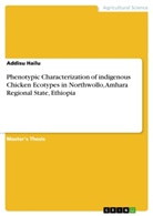 Addisu Hailu - Phenotypic Characterization of indigenous Chicken Ecotypes in Northwollo, Amhara Regional State, Ethiopia