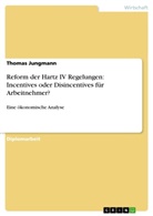 Thomas Jungmann - Reform der Hartz IV Regelungen: Incentives oder Disincentives für Arbeitnehmer?
