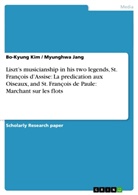 Myunghwa Jang, Bo-Kyung Kim - Liszt's musicianship in his two legends, St. François d'Assise: La predication aux Oiseaux, and St. François de Paule: Marchant sur les flots