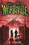 I M Strange, I. M. Strange, I.M. Strange - Welcome to Weirdsville: Dog Eat Dog