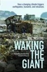 Bill McGuire, Bill (Professor of Geophysical and Climate Hazards at University College London) McGuire - Waking the Giant