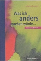 Johannes Czwalina, Reinhild Czwalina-Lorentzen - Was ich anders machen würde...