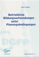 Hans Kauth - Betriebliche Bildungsaufwendungen unter Planungsbedingungen