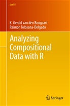 Boogaar, K. Gerald van den Boogaart, Tolosana-Delgado, Raimo Tolosana-Delgado, Raimon Tolosana-Delgado, van den Boogaar... - Analyzing Compositional Data with R