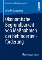 Alina M Schoenberg, Alina M. Schoenberg - Ökonomische Begründbarkeit von Maßnahmen der Behindertenförderung