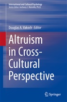 Dougla A Vakoch, Douglas A Vakoch, Douglas A. Vakoch - Altruism in Cross-Cultural Perspective