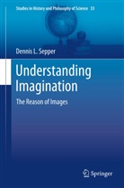 Dennis L Sepper, Dennis L. Sepper - Understanding Imagination