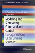 Kathleen Carley, Kathleen M. Carley, Tag Gon Kim, Il-Chu Moon, Il-Chul Moon - Modeling and Simulating Command and Control
