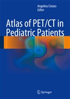 Angelina Cistaro, Angelina Cistaro, Angelin Cistaro, Angelina Cistaro - Atlas of PET/CT in Pediatric Patients