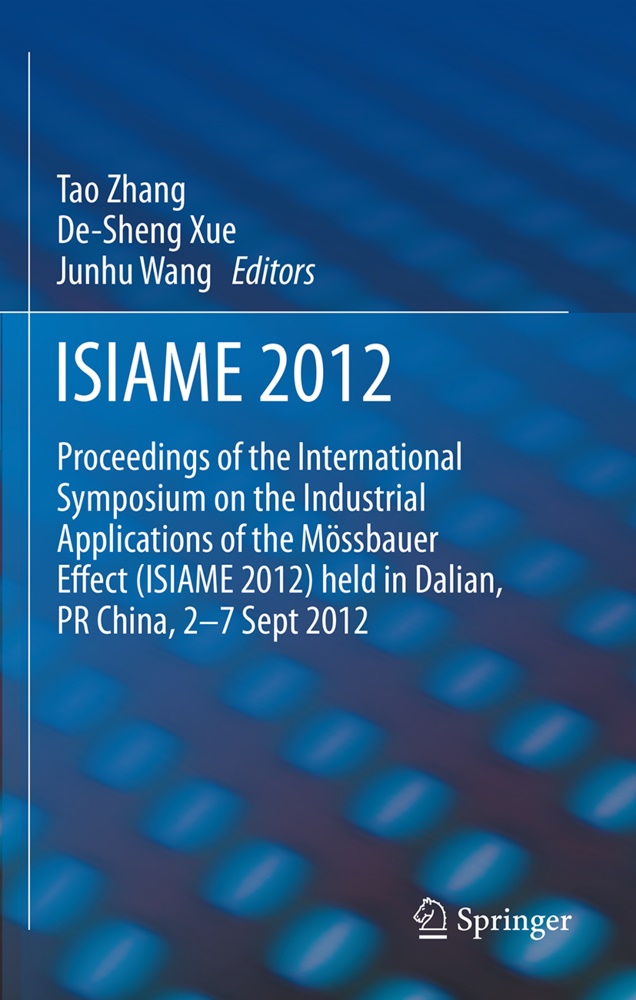 Junhu Wang, De-Shen Xue, De-Sheng Xue, Tao Zhang - ISIAME 2012 Proceedings of the International Symposium on the Industrial Applications of the Mössbauer Effect (ISIAME 2012) held in Dalian, PR China, 2-7 Sept 2012