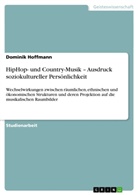 Dominik Hoffmann - HipHop- und Country-Musik - Ausdruck soziokultureller Persönlichkeit