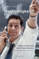 Rudolf Isler - Nachhaltigkeit?! Wege aus der Krise durch freie Initiativen