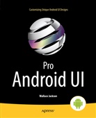 Wallace Jackson, Raghav Sood, Rashiq Ahmad Zahid - Pro Android UI