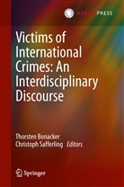 Thorste Bonacker, Thorsten Bonacker, Safferling, Safferling, Christoph Safferling, LL. M. (LSE) Safferling - Victims of International Crimes: An Interdisciplinary Discourse