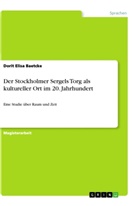 Dorit E. Baetcke, Dorit Elisa Baetcke - Der Stockholmer Sergels Torg als kultureller Ort im 20. Jahrhundert