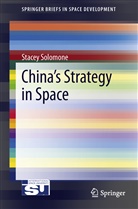 Stacey Solomone, Stacey L. Solomone - China's Strategy in Space
