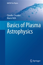 Claudi Chiuderi, Claudio Chiuderi, Marco Velli - Basics of Plasma Astrophysics