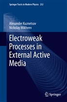 Alexande Kuznetsov, Alexander Kuznetsov, Nickolay Mikheev - Electroweak Processes in External Active Media