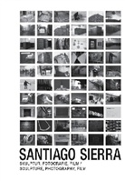Collectif, Santiago Sierra, Dirk Luckow, Daniel J. Schreiber - Santiago Sierra : Skulptur, Fotograpfie, Film. Santiago Sierra : sculpture, photography, film