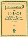 Johann Sebastian (COP)/ Schreiber Bach, Sebastian Bach Johann, Frederick Schreiber - Bach 8 Little Organ Preludes And Fugues