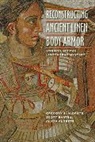Alicia Aldrete, Gregory S Aldrete, Gregory S. Aldrete, Gregory S. (Professor Aldrete, Gregory S. Bartell Aldrete, Gregory S./ Bartell Aldrete... - Reconstructing Ancient Linen Body Armor