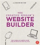 Alannah Moore - The Creative Person's Website Builder: How to Make a Pro Website Yourself Using Wordpress and Other Easy Tools