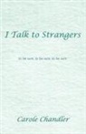 Carole Chandler - I Talk to Strangers
