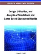 Richard E. Ferdig - Design, Utilization, and Analysis of Simulations and Game-Based Educational Worlds
