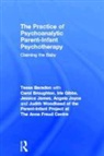 T. Baradon, Tessa Baradon, Tessa Woodhead Baradon, BARADON TESSA WOODHEAD JUDITH JO, Carol Broughton - Practice of Psychoanalytic Parent-Infant Psychotherapy
