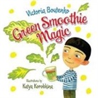 Victoria Boutenko, Katya Korobkina, Katya Korobkina - Green Smoothie Magic