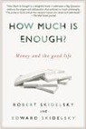 Edward Skidelsky, Robert Skidelsky, Robert/ Skidelsky Skidelsky - How Much Is Enough?