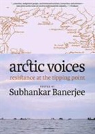 Subhankar Banerjee, Subhankar (EDT) Banerjee, Subhankar Banerjee - Arctic Voices