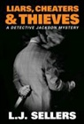 L. J. Sellers - Liars, Cheaters & Thieves