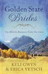 Keli Gwyn, Keli/ Vetsch Gwyn, Erica Vetsch - Golden State Brides