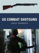 Leroy Thompson, Peter Dennis, Alan Gilliland - US Combat Shotguns