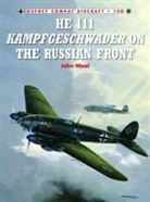 John Weal, John (Aviation Author/artist) Weal, Weal John, John Weal, John (Aviation Author/artist) Weal, Weal John - He 111 Kampfgeschwader on the Russian Front
