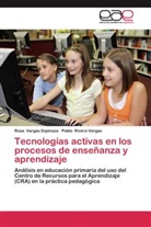 Pablo Rivera Vargas, Ros Vargas Espinoza, Rosa Vargas Espinoza - Tecnologías activas en los procesos de enseñanza y aprendizaje