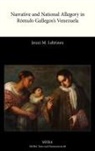 Jenni M. Lehtinen - Narrative and National Allegory in Romulo Gallegos's Venezuela