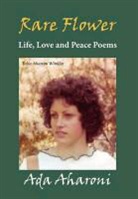 Ada Aharoni - Rare Flower - Life, Love and Peace Poems